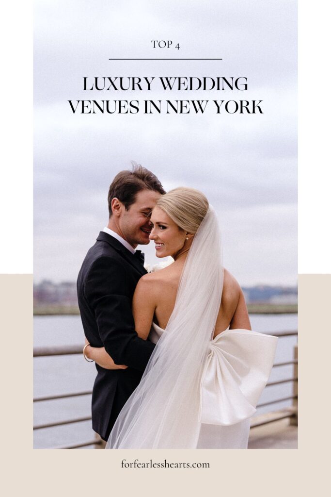 Couple sharing an embrace during their wedding shoot with For Fearless Hearts; image overlaid with text that reads Top 4 Luxury Wedding Venues in New York